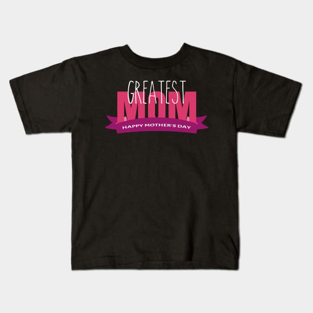 Greatest Mom-T Shirts | Mother's Day Gift Ideas Kids T-Shirt by GoodyBroCrafts